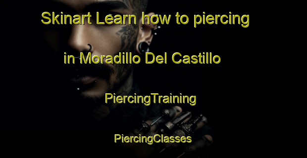 Skinart Learn how to piercing in Moradillo Del Castillo | #PiercingTraining #PiercingClasses #SkinartTraining-Spain