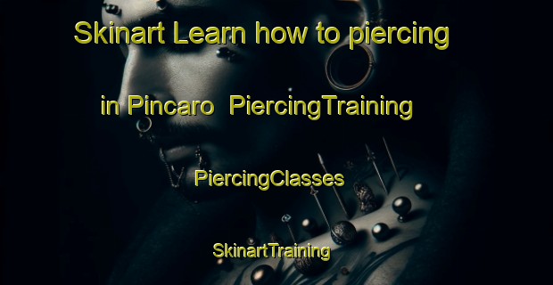 Skinart Learn how to piercing in Pincaro | PiercingTraining | PiercingClasses | SkinartTraining-Spain
