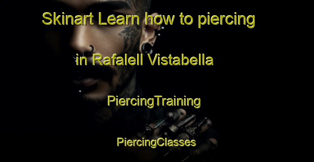 Skinart Learn how to piercing in Rafalell Vistabella | #PiercingTraining #PiercingClasses #SkinartTraining-Spain