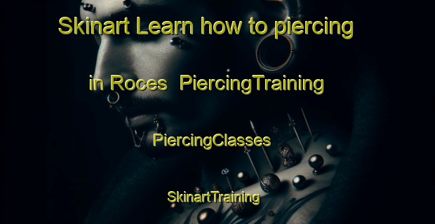 Skinart Learn how to piercing in Roces | PiercingTraining | PiercingClasses | SkinartTraining-Spain