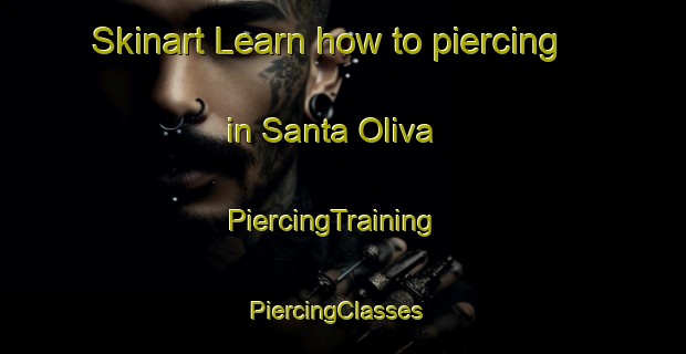 Skinart Learn how to piercing in Santa Oliva | PiercingTraining | PiercingClasses | SkinartTraining-Spain