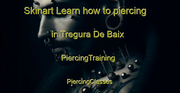 Skinart Learn how to piercing in Tregura De Baix | #PiercingTraining #PiercingClasses #SkinartTraining-Spain