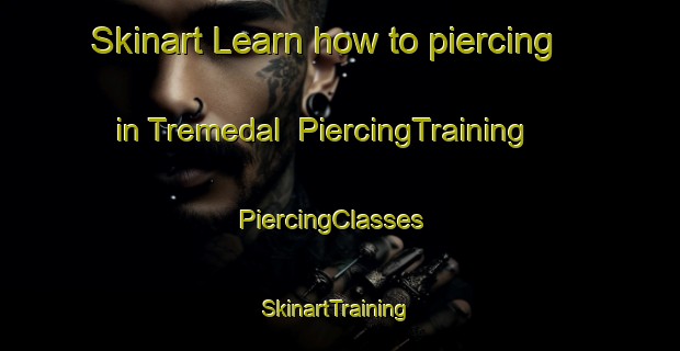 Skinart Learn how to piercing in Tremedal | PiercingTraining | PiercingClasses | SkinartTraining-Spain
