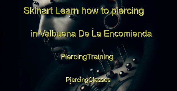 Skinart Learn how to piercing in Valbuena De La Encomienda | #PiercingTraining #PiercingClasses #SkinartTraining-Spain