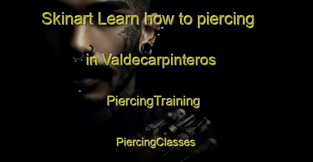 Skinart Learn how to piercing in Valdecarpinteros | #PiercingTraining #PiercingClasses #SkinartTraining-Spain