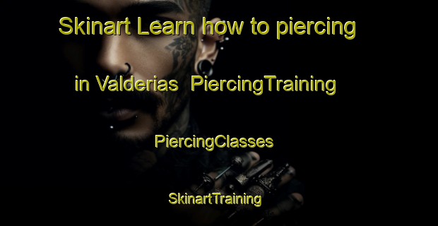 Skinart Learn how to piercing in Valderias | PiercingTraining | PiercingClasses | SkinartTraining-Spain