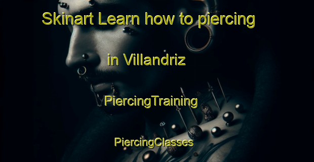 Skinart Learn how to piercing in Villandriz | PiercingTraining | PiercingClasses | SkinartTraining-Spain