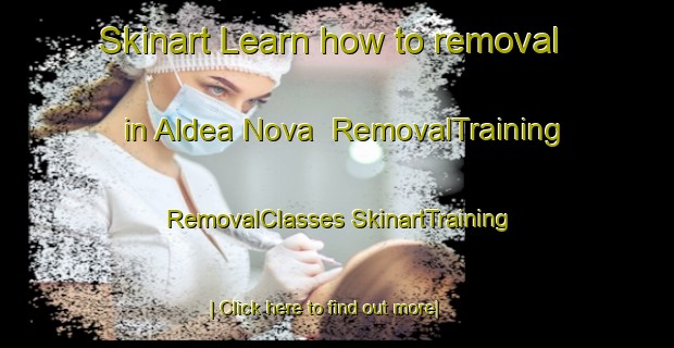 Skinart Learn how to removal in Aldea Nova | #RemovalTraining #RemovalClasses #SkinartTraining-Spain