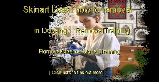 Skinart Learn how to removal in Dosango | #RemovalTraining #RemovalClasses #SkinartTraining-Spain