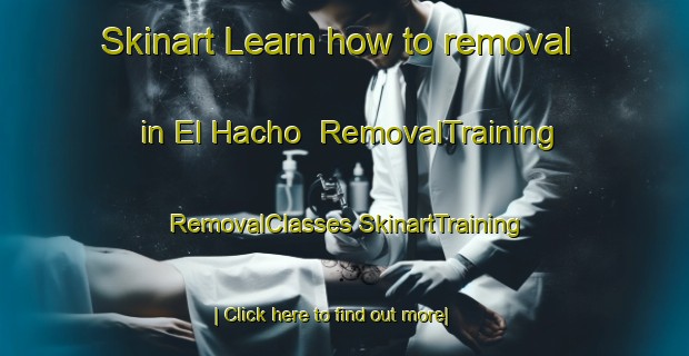 Skinart Learn how to removal in El Hacho | #RemovalTraining #RemovalClasses #SkinartTraining-Spain