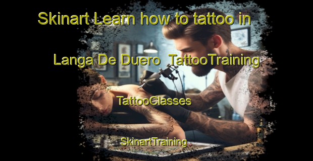 Skinart Learn how to tattoo in Langa De Duero | TattooTraining | TattooClasses | SkinartTraining-Spain