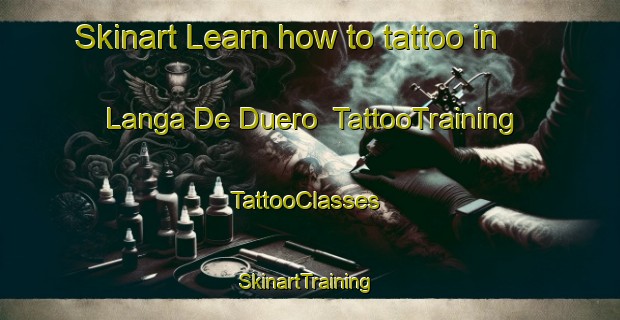 Skinart Learn how to tattoo in Langa De Duero | TattooTraining | TattooClasses | SkinartTraining-Spain