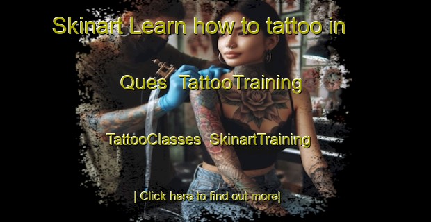 Skinart Learn how to tattoo in Ques | TattooTraining | TattooClasses | SkinartTraining-Spain