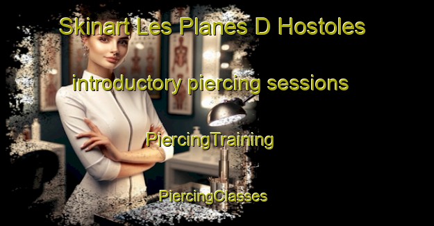 Skinart Les Planes D Hostoles introductory piercing sessions | PiercingTraining | PiercingClasses | SkinartTraining-Spain