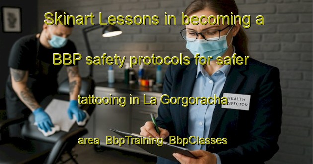 Skinart Lessons in becoming a BBP safety protocols for safer tattooing in La Gorgoracha area | BbpTraining | BbpClasses | SkinartTraining-Spain