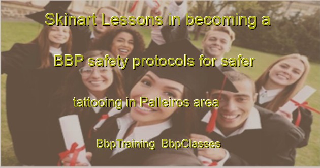 Skinart Lessons in becoming a BBP safety protocols for safer tattooing in Palleiros area | BbpTraining | BbpClasses | SkinartTraining-Spain