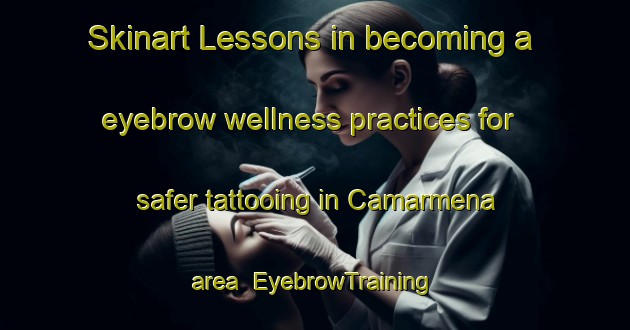 Skinart Lessons in becoming a eyebrow wellness practices for safer tattooing in Camarmena area | EyebrowTraining | EyebrowClasses | SkinartTraining-Spain