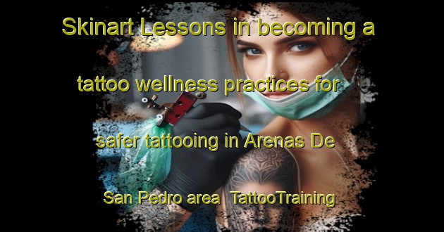 Skinart Lessons in becoming a tattoo wellness practices for safer tattooing in Arenas De San Pedro area | TattooTraining | TattooClasses | SkinartTraining-Spain