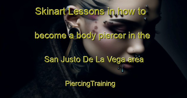 Skinart Lessons in how to become a body piercer in the San Justo De La Vega area | PiercingTraining | PiercingClasses | SkinartTraining-Spain