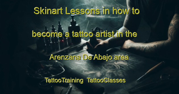 Skinart Lessons in how to become a tattoo artist in the Arenzana De Abajo area | TattooTraining | TattooClasses | SkinartTraining-Spain