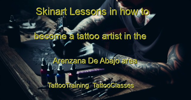 Skinart Lessons in how to become a tattoo artist in the Arenzana De Abajo area | TattooTraining | TattooClasses | SkinartTraining-Spain