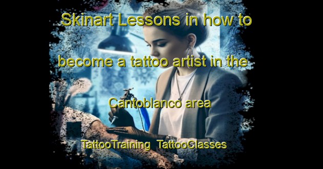 Skinart Lessons in how to become a tattoo artist in the Cantoblanco area | TattooTraining | TattooClasses | SkinartTraining-Spain