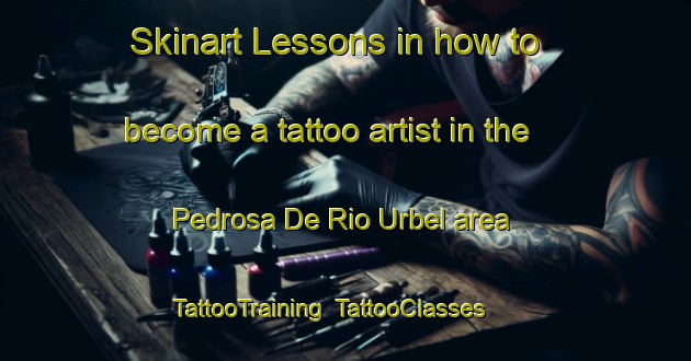 Skinart Lessons in how to become a tattoo artist in the Pedrosa De Rio Urbel area | TattooTraining | TattooClasses | SkinartTraining-Spain