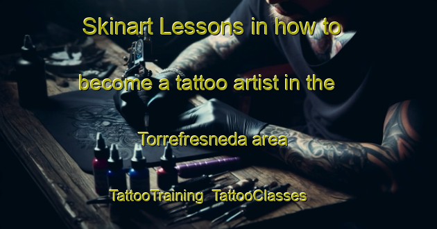 Skinart Lessons in how to become a tattoo artist in the Torrefresneda area | TattooTraining | TattooClasses | SkinartTraining-Spain