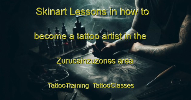 Skinart Lessons in how to become a tattoo artist in the Zurucainzuzones area | TattooTraining | TattooClasses | SkinartTraining-Spain