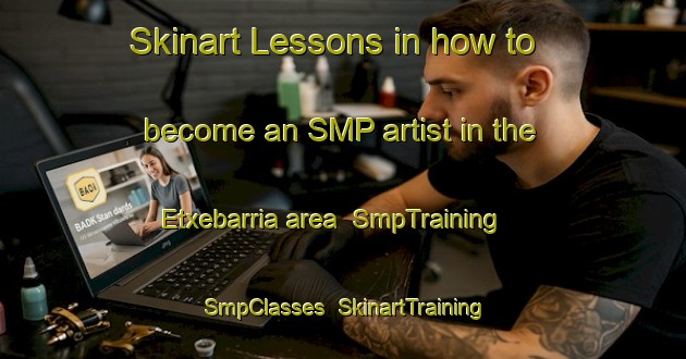 Skinart Lessons in how to become an SMP artist in the Etxebarria area | SmpTraining | SmpClasses | SkinartTraining-Spain