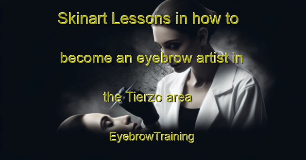 Skinart Lessons in how to become an eyebrow artist in the Tierzo area | EyebrowTraining | EyebrowClasses | SkinartTraining-Spain