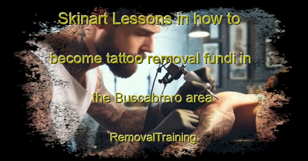 Skinart Lessons in how to become tattoo removal fundi in the Buscabrero area | RemovalTraining | RemovalClasses | SkinartTraining-Spain