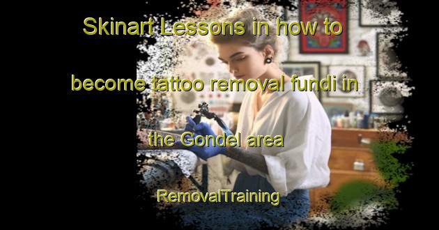 Skinart Lessons in how to become tattoo removal fundi in the Gondel area | RemovalTraining | RemovalClasses | SkinartTraining-Spain