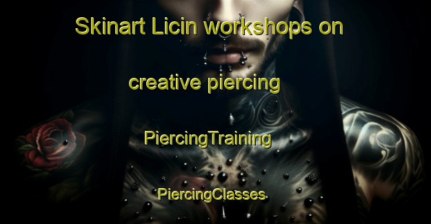 Skinart Licin workshops on creative piercing | PiercingTraining | PiercingClasses | SkinartTraining-Spain