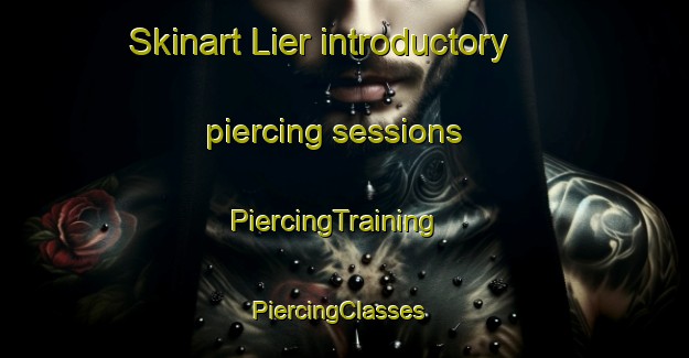 Skinart Lier introductory piercing sessions | PiercingTraining | PiercingClasses | SkinartTraining-Spain