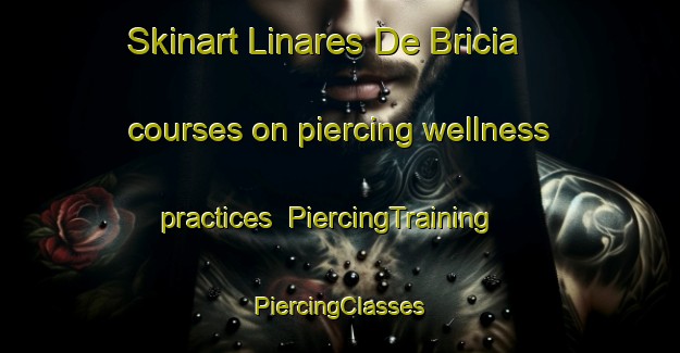 Skinart Linares De Bricia courses on piercing wellness practices | #PiercingTraining #PiercingClasses #SkinartTraining-Spain