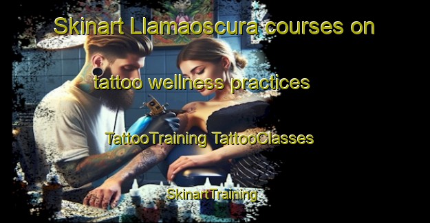 Skinart Llamaoscura courses on tattoo wellness practices | #TattooTraining #TattooClasses #SkinartTraining-Spain