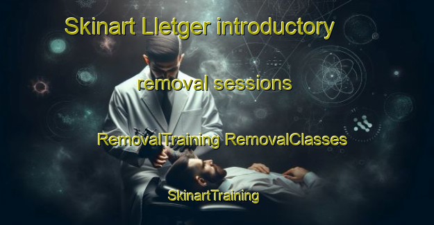 Skinart Lletger introductory removal sessions | #RemovalTraining #RemovalClasses #SkinartTraining-Spain