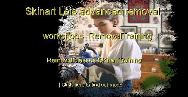 Skinart Lois advanced removal workshops | #RemovalTraining #RemovalClasses #SkinartTraining-Spain