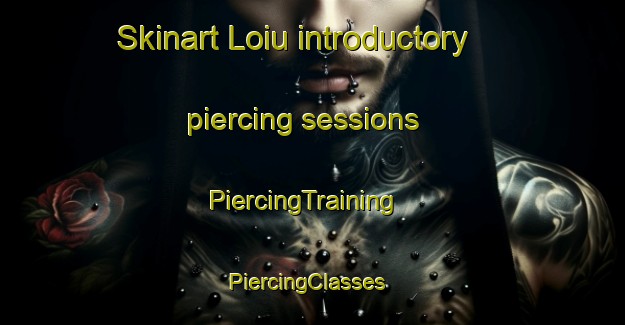 Skinart Loiu introductory piercing sessions | PiercingTraining | PiercingClasses | SkinartTraining-Spain