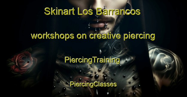 Skinart Los Barrancos workshops on creative piercing | #PiercingTraining #PiercingClasses #SkinartTraining-Spain