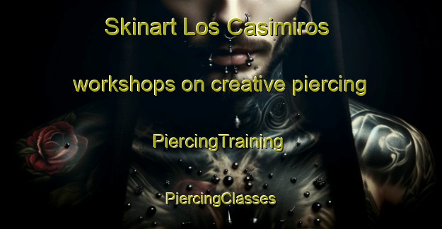 Skinart Los Casimiros workshops on creative piercing | #PiercingTraining #PiercingClasses #SkinartTraining-Spain