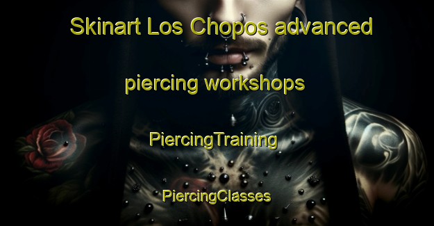 Skinart Los Chopos advanced piercing workshops | #PiercingTraining #PiercingClasses #SkinartTraining-Spain