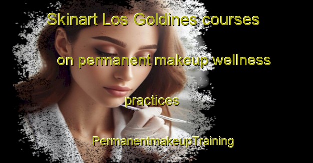 Skinart Los Goldines courses on permanent makeup wellness practices | #PermanentmakeupTraining #PermanentmakeupClasses #SkinartTraining-Spain