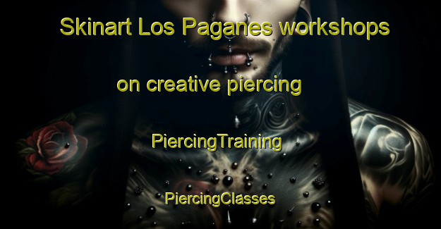 Skinart Los Paganes workshops on creative piercing | #PiercingTraining #PiercingClasses #SkinartTraining-Spain