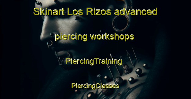 Skinart Los Rizos advanced piercing workshops | #PiercingTraining #PiercingClasses #SkinartTraining-Spain