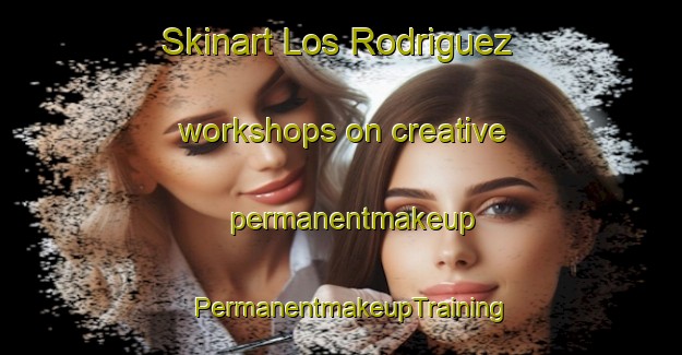 Skinart Los Rodriguez workshops on creative permanentmakeup | PermanentmakeupTraining | PermanentmakeupClasses | SkinartTraining-Spain