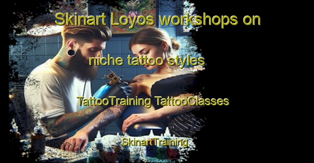 Skinart Loyos workshops on niche tattoo styles | #TattooTraining #TattooClasses #SkinartTraining-Spain