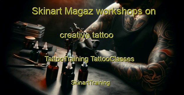 Skinart Magaz workshops on creative tattoo | #TattooTraining #TattooClasses #SkinartTraining-Spain