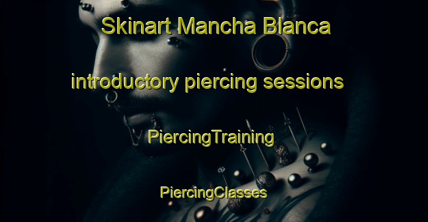 Skinart Mancha Blanca introductory piercing sessions | #PiercingTraining #PiercingClasses #SkinartTraining-Spain